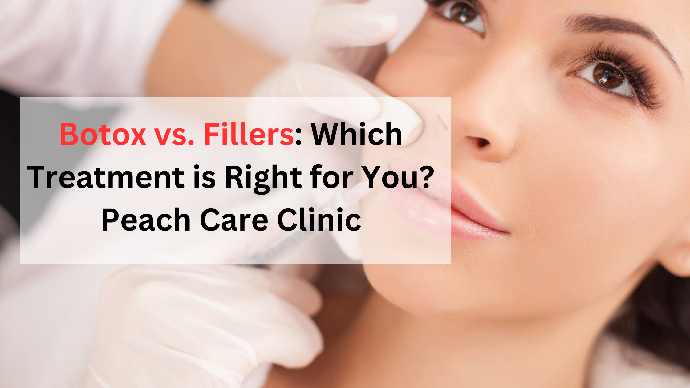 Botox vs. Fillers: Which Treatment Is Better for You?